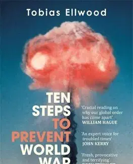 Politológia Ten Steps to Prevent World War Three - Tobias Ellwood