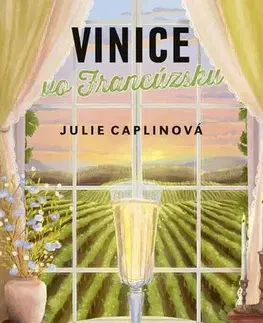 Romantická beletria Vinice vo Francúzsku - Julie Caplinová,Jarmila Debrecká