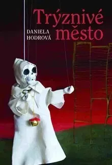 Česká beletria Trýznivé město - Daniela Hodrová