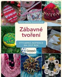 Ručné práce - ostatné Zábavné tvoření - Alena Isabella Grimmich
