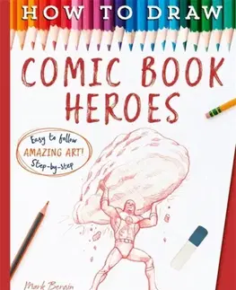 Encyklopédie pre deti a mládež - ostatné How To Draw Comic Book Heroes - Mark Bergin