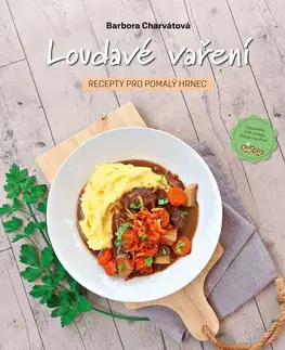 Kuchárky - ostatné Loudavé vaření: Recepty pro pomalý hrnec, 2. vydání - Barbora