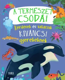 Príroda A természet csodái - Kérdések és válaszok kíváncsi gyerekeknek