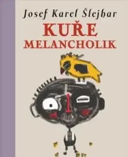 Novely, poviedky, antológie Kuře melancholik - Josef Karel Šlejhar