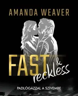 Erotická beletria Fast & Reckless - Padlógázzal a szívembe - Amanda Weaver