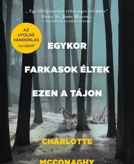 Detektívky, trilery, horory Egykor farkasok éltek ezen a tájon - Charlotte McConaghy