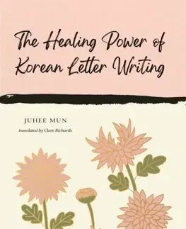Odborná a náučná literatúra - ostatné The Healing Power of Korean Letter Writing - Juhee Mun,Clare Richards