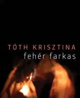 Svetová beletria Fehér farkas - Krisztina Tóth