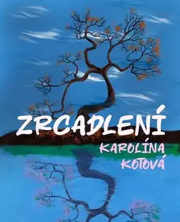 Poézia Zrcadlení - Karolína Kotová