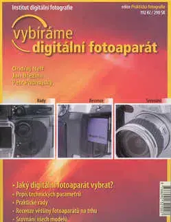 Fotografovanie, digitálna fotografia Vybíráme digitální fotoaparát - Ondřej Neff