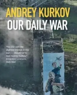 Fejtóny, rozhovory, reportáže Our Daily War - Andrey Kurkov