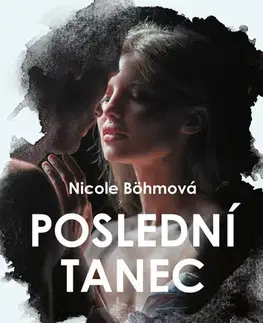 Romantická beletria Poslední tanec - Nicole Böhmová