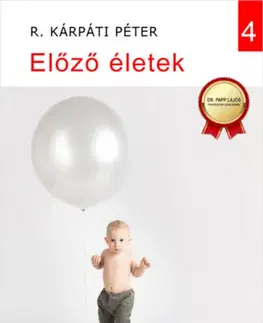 Ezoterika - ostatné Előző életek - Péter R. Kárpáti