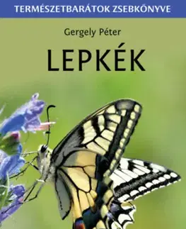 Biológia, fauna a flóra Lepkék - Természetbarátok zsebkönyve - Péter Gergely