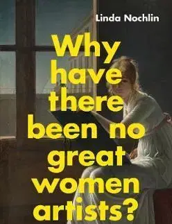 Umenie - ostatné Why Have There Been No Great Women Artists - Linda Nochlin