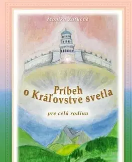 Rozprávky Príbeh o Kráľovstve svetla - Monika Zaťková
