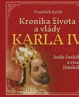 Biografie - ostatné Tympanum Kronika života a vlády Karla IV., krále českého a císaře římského