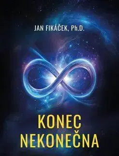 Astronómia, vesmír, fyzika Konec nekonečna - Jan Fikáček