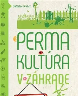 Úžitková záhrada Permakultúra v záhrade - Damien Dekarz