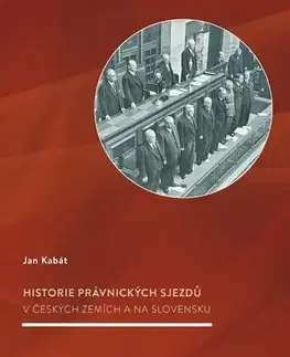 História - ostatné Historie právnických sjezdů v českých zemích a na Slovensku - Jan Kabát