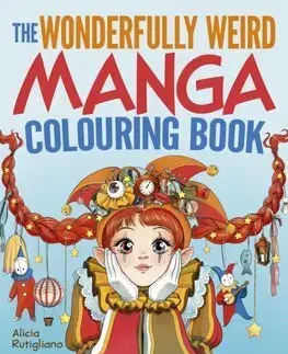 Manga The Wonderfully Weird Manga Colouring Book - Alicia Rutigliano