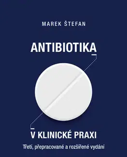 Medicína - ostatné ANTIBIOTIKA V KLINICKÉ PRAXI - Marek Štefan