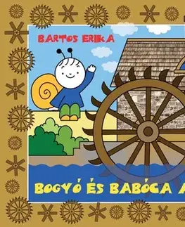 Rozprávky Bogyó és Babóca a malomban - Erika Bartos