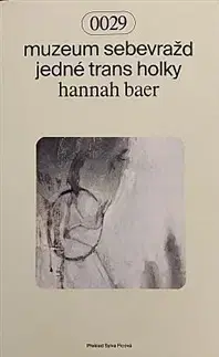 Skutočné príbehy Muzeum sebevražd jedné trans holky - Hannah Baer,Nela Pietrová