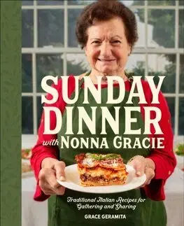 Národná kuchyňa - ostatné Sunday Dinner with Nonna Gracie - Grace Geramita,Matt Gresia