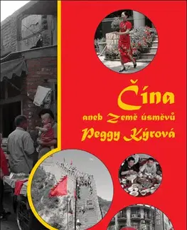 Cestopisy Čína aneb Země úsměvů - Peggy Kýrová