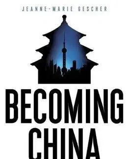 Svetové dejiny, dejiny štátov Becoming China - Jeanne-Marie Gescher