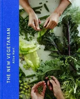 Vegetariánska kuchyňa The New Vegetarian - Alice Hart
