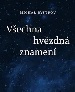 Česká beletria Všechna hvězdná znamení - Michal Bystrov