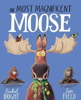 Pre deti a mládež - ostatné The Most Magnificent Moose - Rachel Bright