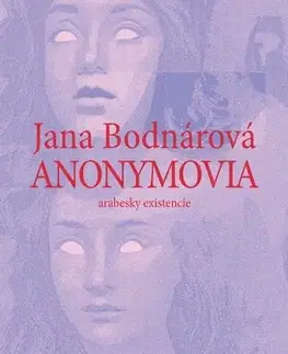 Slovenská beletria Anonymovia - arabesky existencie - Jana Bodnárová