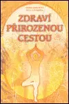 Alternatívna medicína - ostatné Zdraví přirozenou cestou - Marie Mihulová,Milan Svoboda