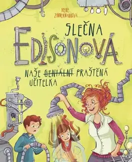 Pre dievčatá Slečna Edisonová – naše (geniální) praštěná učitelka - Zimmermannovi Irene