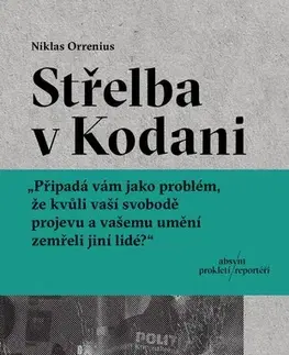 Fejtóny, rozhovory, reportáže Střelba v Kodani. Reportáž o Larsi Vilksovi, extrémismu a hranicích svobody projevu - Niklad Orrenius,Marie Voslářová