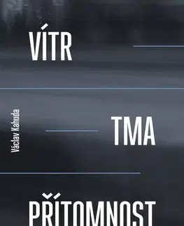 Romantická beletria Vítr, tma, přítomnost - Václav Kahuda