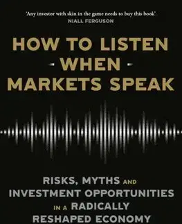 Financie, finančný trh, investovanie How to Listen When Markets Speak - Lawrence G. McDonald,James Patrick Robinson