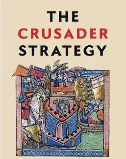 Stredovek Crusader Strategy: Defending the Holy Land - Steve Tibble