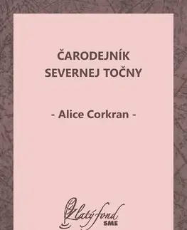 Pre deti a mládež - ostatné Čarodejník Severnej točny - Alice Corkran