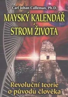 Ezoterika - ostatné Mayský kalendář a strom života - Carl Johan Calleman