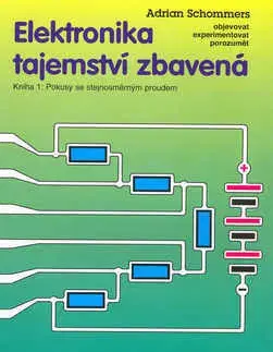 Veda, technika, elektrotechnika Elektronika tajemství zbavená 1 - Adrian Schommers