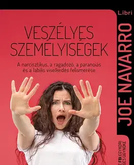 Psychológia, etika Veszélyes személyiségek - Joe Navarro,Vera Gyárfás