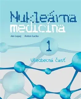 Pre vysoké školy Nukleárna medicína 1 - Ján Lepej,Anton Lacko