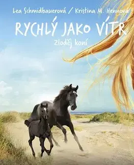 Pre deti a mládež - ostatné Rychlý jako vítr: Zloděj koní - Lea Schmidbauerová
