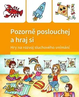 Výchova, cvičenie a hry s deťmi Pozorně poslouchej a hraj si - Marcela Kotová,Veronika Kubáčová