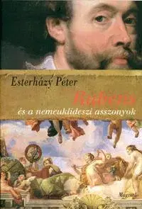 Umenie - ostatné Rubens es Nemeuklideszi Asszonyok - Péter Esterházy