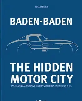 Veda, technika, elektrotechnika Baden-Baden: The Hidden Motor City - Roland Seiter
